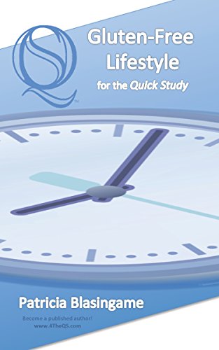 Gluten-Free Lifestyle for the Quick Study - No Dummies - No Idiots, by Patricia Blasingame