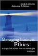 Managing Business Ethics: Straight Talk About How To Do It Right
