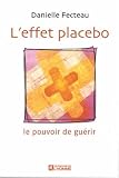 L'effet placebo : Le pouvoir de gu�rir