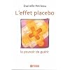 L'effet placebo : Le pouvoir de gu�rir