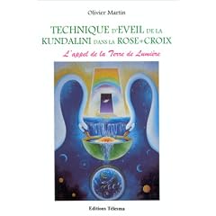 Technique d'�veil de la kundalini dans la Rose + la Croix. L'appel de la Terre de Lumi�re