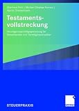 Testamentsvollstreckung: Verm&ouml;gensnachfolgegestaltung f&uuml;r Steuerberater und Verm&ouml;gensverwalter - Eberhard Rott, Michael Stephan Kornau, Rainer Zimmermann