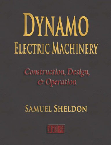 Dynamo Electric Machinery - Construction, Design, And Operation