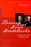 Lessing und Moses Mendelssohn. Geschichte einer Freundschaft