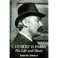 C. Hubert H. Parry: His Life and Music by  Jeremy Dibble