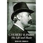 Click here to buy C. Hubert H. Parry: His Life and Music by  Jeremy Dibble.