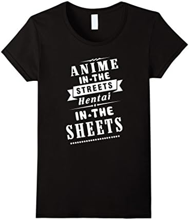 Women's Anime Funny Shirt - Anime In The Streets Hentai In The Sheet Large Black