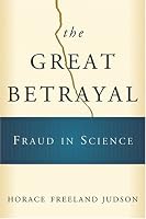 The Great Betrayal: Fraud in Science