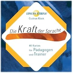 Die Kraft der Sprache: 40 Karten f�r P�dagogen und Trainer