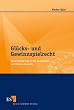 Gl�cks- und Gewinnspielrecht. Eine Einf�hrung in die wichtigsten rechtlichen Aspekte