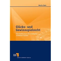 Gl�cks- und Gewinnspielrecht. Eine Einf�hrung in die wichtigsten rechtlichen Aspekte