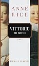 Vittorio the Vampire: New Tales of the Vampires by Anne Rice