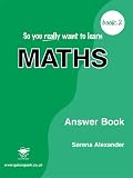 So You Really Want to Learn Maths Book 2: Answer Book