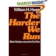 The Harder We Run: Black Workers since the Civil War by William V. Harris