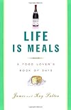 Life Is Meals: A Food Lover's Book of Days