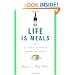 Life Is Meals: A Food Lover's Book of Days