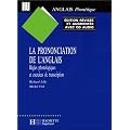 La Prononciation de l'anglais: R�gles phonologiques et exercices de transcription