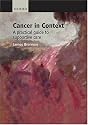 Cancer in Context: A Practical Guide to Supportive Care (Oxford Medical Publications)