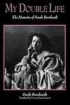 My Double Life: The Memoirs of Sarah Bernhardt (Suny Series, Women Writers in Translation)