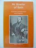 Mr Bowler of Bath : Victorian entrepreneur and engineer