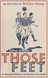 Those Feet: A Sensual History of English Football