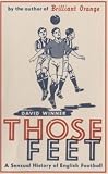 Those Feet: A Sensual History of English Football