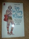 Say I'm sorry to mother : growing up in the sixties