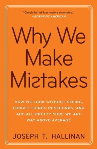 [(Why We Make Mistakes: How We Look Without Seeing, Forget Things in Seconds, and Are All Pretty Sure We Are Way Above Average)] [Author: Joseph T Hallinan] published on (February, 2010)
