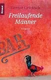 Freilaufende M&auml;nner - Gernot Gricksch