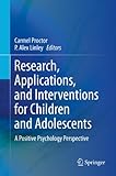 Research, applications, and interventions for children and adolescents : a positive psychology perspective