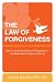 The Law of Forgiveness: Tap in to the Positive Power of Forgiveness--and Attract Good Things to YourLife