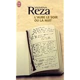 L'aube le soir ou la nuitpar Yasmina Reza