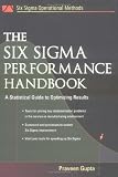 The Six Sigma Performance Handbook: A Statistical Guide to Optimizing Results (Six Sigma Operational Methods)