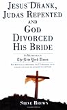 Jesus Drank, Judas Repented and God Divorced His Bride