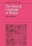 The Musical Language of Berlioz.