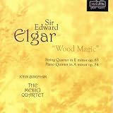 Elgar: Wood Magic, String Quartet in E Minor / Piano Quintet in A Minor