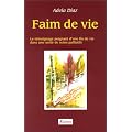 Faim de vie : Le t�moignage poignant d'une fin de vie dans une unit� de soins palliatifs