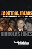 The Control Freaks: How New Labour Gets Its Own Way