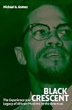 Black Crescent: The Experience and Legacy of African Muslims in the Americas