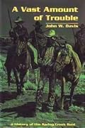 A Vast Amount of Trouble: A History of the Spring Creek Raid