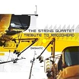 Enigmatic: The String Quartet Tribute To Radiohead