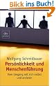 Pers�nlichkeit und Menschenf�hrung. Vom Umgang mit sich selbst und anderen.