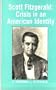 Scott Fitzgerald: Crisis in an American Identity