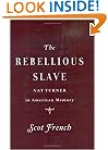 The Rebellious Slave: Nat Turner in American Memory