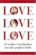 LOVE, LOVE, LOVE  - 33 wahre Geschichten von der gro�en Liebe
