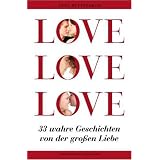 LOVE, LOVE, LOVE  - 33 wahre Geschichten von der gro�en Liebevon "Anna Butterbrod"