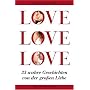 LOVE, LOVE, LOVE  - 33 wahre Geschichten von der g&hellip von Anna Butterbrod