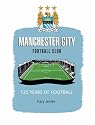 Manchester City FC: 125 Years of Football