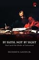 By Faith, Not by Sight: Paul and the Order of Salvation (Oakhill School of Theology Series)