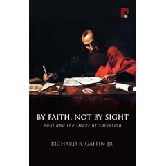 By Faith, Not by Sight: Paul and the Order of Salvation (Oakhill School of Theology Series)